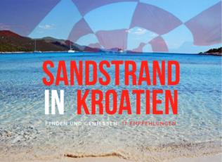 Den schönsten Sandstrand in Kroatien finden und genießen 17 Empfehlungen