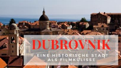 Dubrovnik Eine historische Stadt als Filmkulisse